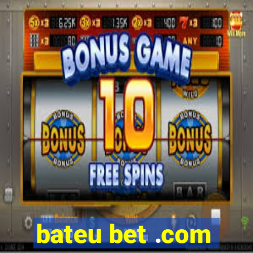 bateu bet .com